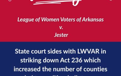 Court Rules In Favor of League of Women Voters of Arkansas’ Challenge to State’s Unconstitutional Laws
