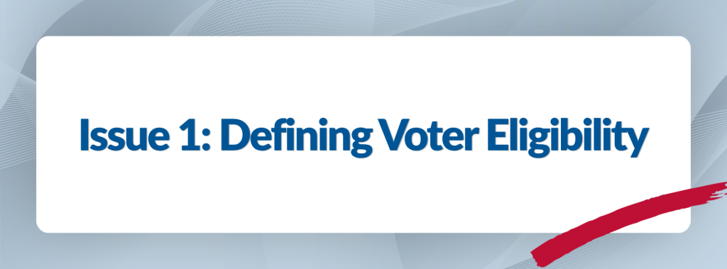 Issue 1: Defining Voter Eligibility
