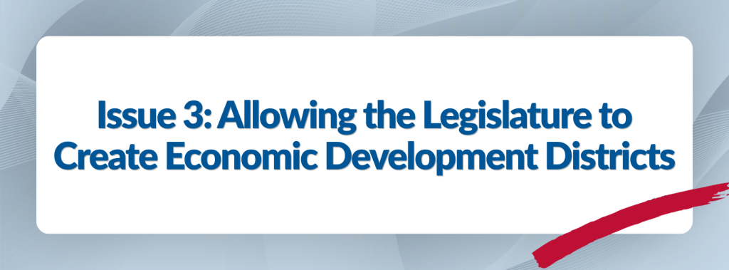Issue 3: Allowing the Legislature to Create Economic Development Districts